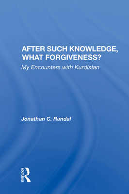 Cover of After Such Knowledge, What Forgiveness?: My Encounters with Kurdistan