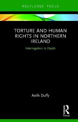 Cover of Torture and Human Rights in Northern Ireland: Interrogation in Depth