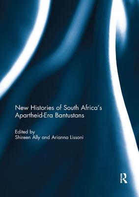 Cover of New Histories of South Africa's Apartheid-Era Bantustans
