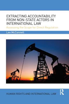 Cover of Extracting Accountability from Non-State Actors in International Law: Assessing the Scope for Direct Regulation