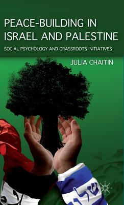 Cover of Peace-Building in Israel and Palestine: Social Psychology and Grassroots Initiatives