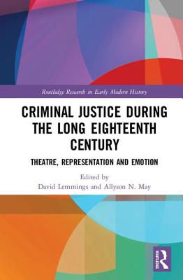 Cover of Criminal Justice During the Long Eighteenth Century: Theatre, Representation and Emotion