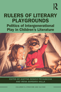 Cover of Rulers of Literary Playgrounds: Politics of Intergenerational Play in Children's Literature