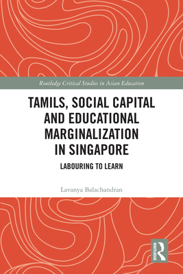 Cover of Tamils, Social Capital and Educational Marginalization in Singapore: Labouring to Learn