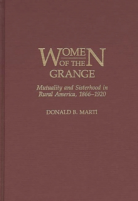 Cover of Women of the Grange: Mutuality and Sisterhood in Rural America, 1866-1920