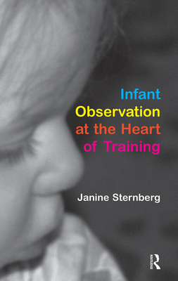 Cover of Infant Observation at the Heart of Training