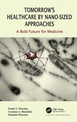 Cover of Tomorrow's Healthcare by Nano-Sized Approaches: A Bold Future for Medicine