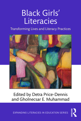 Cover of Black Girls' Literacies: Transforming Lives and Literacy Practices