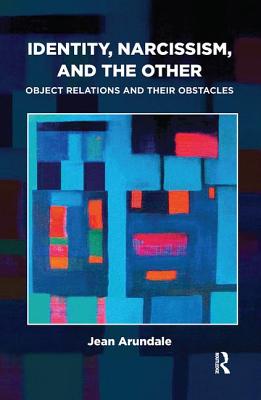 Cover of Identity, Narcissism, and the Other: Object Relations and Their Obstacles