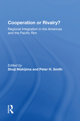 Cover of Cooperation or Rivalry?: Regional Integration in the Americas and the Pacific Rim