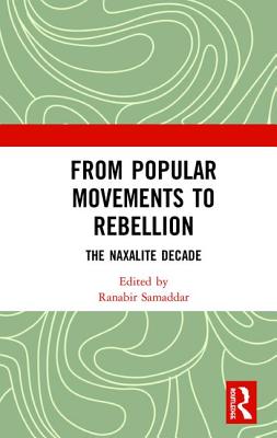 Cover of From Popular Movements to Rebellion: The Naxalite Decade