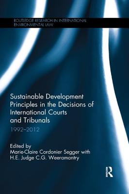 Cover of Sustainable Development Principles in the Decisions of International Courts and Tribunals: 1992-2012