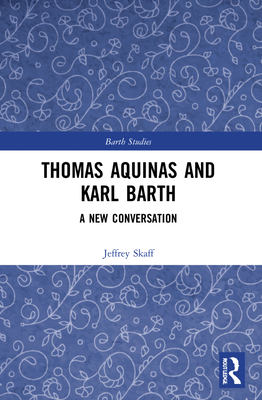 Cover of Thomas Aquinas and Karl Barth: A New Conversation