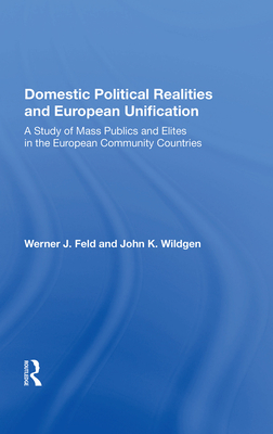 Cover of Domestic Political Realities and European Unification: A Study of Pass Publics and Elites in the European Community Countries