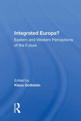 Cover of Integrated Europe?: Eastern and Western Perceptions of the Future