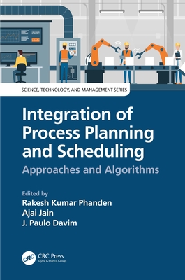 Cover of Integration of Process Planning and Scheduling: Approaches and Algorithms