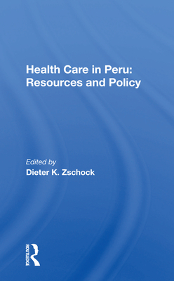 Cover of Health Care in Peru: Resources and Policy