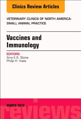 Cover of Immunology and Vaccination, an Issue of Veterinary Clinics of North America: Small Animal Practice: Volume 48-2