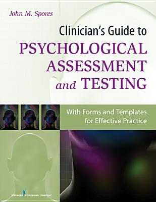 Cover of Clinician's Guide to Psychological Assessment and Testing: With Forms and Templates for Effective Practice