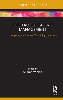 Cover of Digitalised Talent Management: Navigating the Human-Technology Interface
