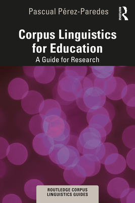 Cover of Corpus Linguistics for Education: A Guide for Research