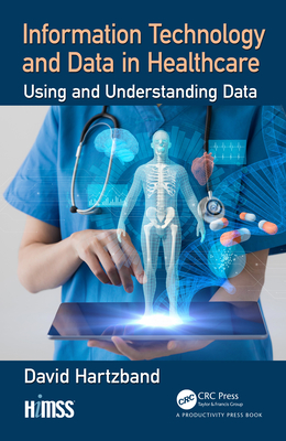 Cover of Information Technology and Data in Healthcare: Using and Understanding Data