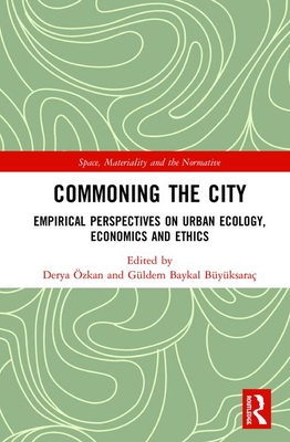 Cover of Commoning the City: Empirical Perspectives on Urban Ecology, Economics and Ethics