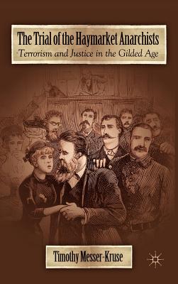 Cover of The Trial of the Haymarket Anarchists: Terrorism and Justice in the Gilded Age