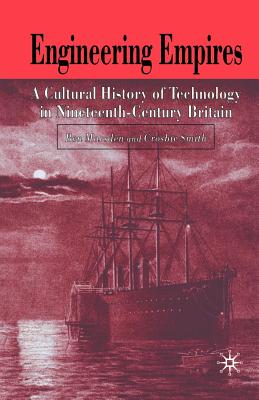 Cover of Engineering Empires: A Cultural History of Technology in Nineteenth-Century Britain