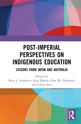 Cover of Post-Imperial Perspectives on Indigenous Education: Lessons from Japan and Australia