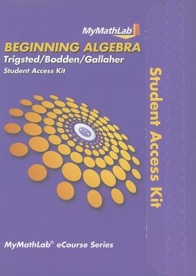 Cover of Mylab Math for Trigsted/Bodden/Gallaher Beginning Algebra -- Access Card