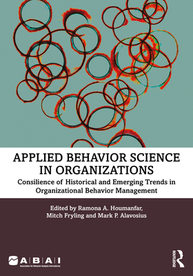 Cover of Applied Behavior Science in Organizations: Consilience of Historical and Emerging Trends in Organizational Behavior Management