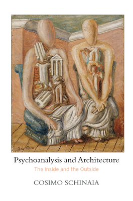 Cover of Psychoanalysis and Architecture: The Inside and the Outside