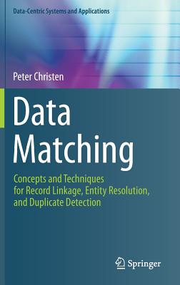 Cover of Data Matching: Concepts and Techniques for Record Linkage, Entity Resolution, and Duplicate Detection