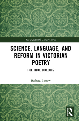 Cover of Science, Language, and Reform in Victorian Poetry: Political Dialects