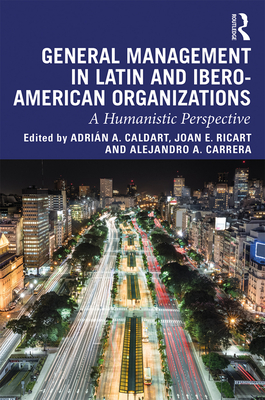 Cover of General Management in Latin and Ibero-American Organizations: A Humanistic Perspective