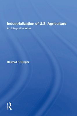 Cover of Industrialization of U.S. Agriculture: An Interpretive Atlas