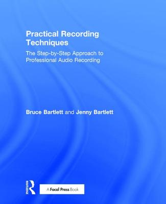 Cover of Practical Recording Techniques: The Step-by-Step Approach to Professional Audio Recording