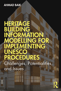 Cover of Heritage Building Information Modelling for Implementing UNESCO Procedures: Challenges, Potentialities, and Issues