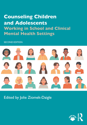 Cover of Counseling Children and Adolescents: Working in School and Clinical Mental Health Settings