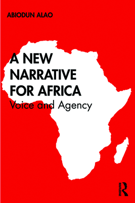 Cover of A New Narrative for Africa: Voice and Agency