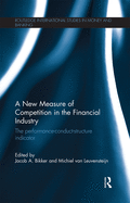 Cover of A New Measure of Competition in the Financial Industry: The Performance-Conduct-Structure Indicator