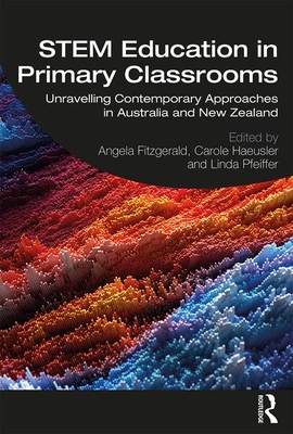 Cover of STEM Education in Primary Classrooms: Unravelling Contemporary Approaches in Australia and New Zealand