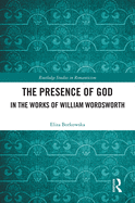 Cover of The Presence of God in the Works of William Wordsworth