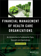 Cover of Financial Management of Health Care Organizations: An Introduction to Fundamental Tools, Concepts and Applications
