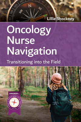 Cover of Oncology Nurse Navigation: Transitioning Into the Field: Transitioning Into the Field