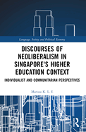 Cover of Discourses of Neoliberalism in Singapore's Higher Education Context: Individualist and Communitarian Perspectives