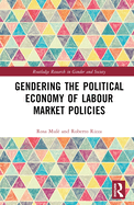 Cover of Gendering the Political Economy of Labour Market Policies