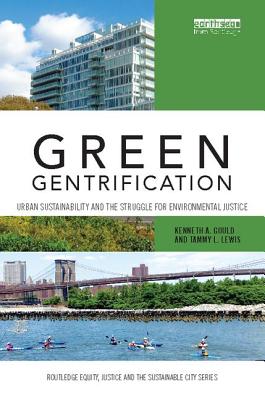Cover of Green Gentrification: Urban Sustainability and the Struggle for Environmental Justice
