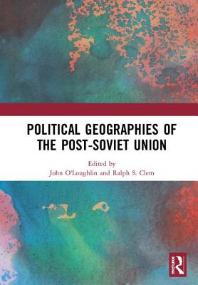 Cover of Political Geographies of the Post-Soviet Union